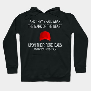 And they shall wear the mark off the beast upon their foreheads anti Trump Hoodie
